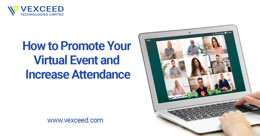 How to Promote Your Virtual Event and Increase Attendance - Vexceed Blog