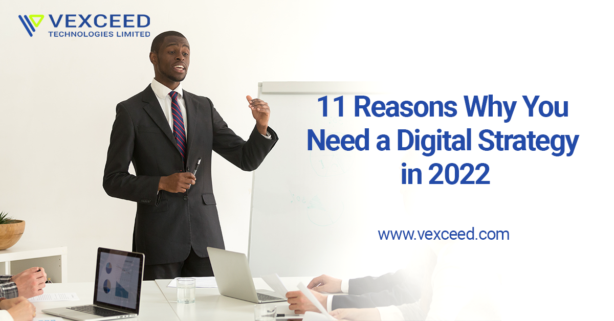 11 Reasons Why You Need a Digital Strategy in 2022